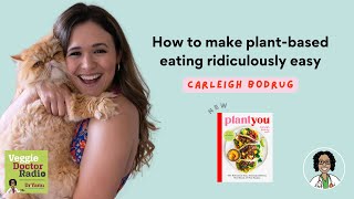 194: How to make plant-based eating ridiculously easy with Carleigh Bodrug from PlantYou