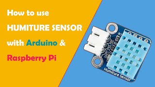 How to use Humiture Sensor Module with Arduino& Raspberry Pi