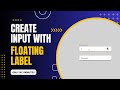 Create Input With Floating Label Using Only HTML & CSS in 3 Minutes