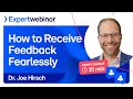 How to Receive Feedback Fearlessly with Joe Hirsch