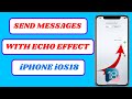 How to Send Messages with the Echo Effect on iPhone (iOS 18) | iMessage Guide