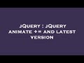 jQuery : jQuery animate += and latest version