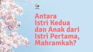 Antara Istri Kedua dan Anak dari Istri Pertama, Mahramkah?