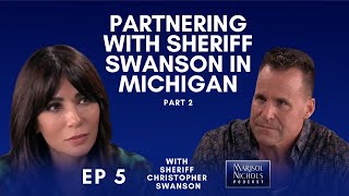Partnering with Sheriff Swanson in Michigan Part 2 | S1 EP #05