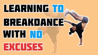 Learning to breakdance with no excuses