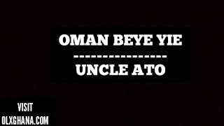 Uncle Ato - Oman Beye Yie (Audio)