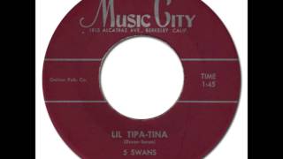 5 SWANS - Lil Tipa Tina [Music City 795] 1956