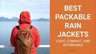Best Packable Rain Jackets (Light, Compact & Affordable)