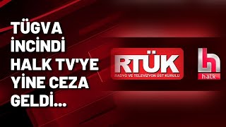 TÜGVA incindi Halk TV'ye yine ceza geldi...