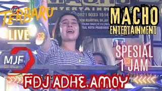 OT MACHO ENTERTAINMENT ❗SPESIAL FDJ ADHE AMOY FEAT FDJ ADELLE❗KENCANG SEKMEN 1 JAM FULL NONSTOP ❗#2