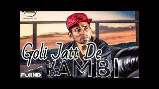 Goli jatt de - Kambi || New Punjabi songs 2019 || by Sandhu records