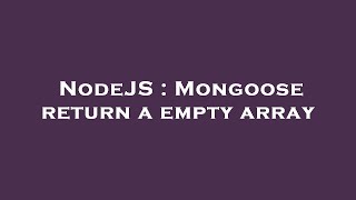 NodeJS : Mongoose return a empty array