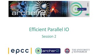 ARCHER2 Efficient Parallel IO - Session 2