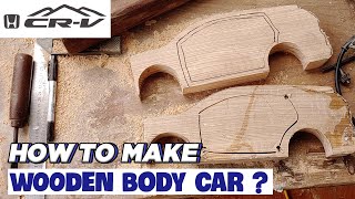 How to make wooden body car? | Honda CRV 2021 | Woodworking car