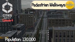 Cities Skylines 2 | Brooklyn | Episode 4 | 130,000 people | Pedestrian Walkways