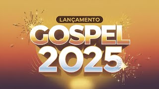 🔥[ LANÇAMENTO GOSPEL 2025 ]💫 Louvores Inéditos – Para Uma Conexão Mais Profunda com Deus! (OFICIAL)