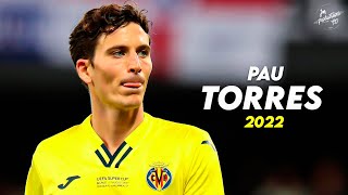 Pau Torres 2022 ► Amazing Defensive Skills \u0026 Goals - Villarreal | HD