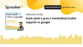 Duże zyski z fraz o niewielkiej liczbie zapytań w google