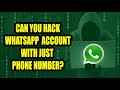 Can someone hack WhatsApp with just knowing phone number