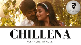 Chillena (Lyrics with meaning) - Koshy Cherry Cover | Raja Rani