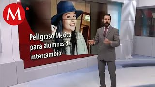 México es peligroso para alumnos de intercambio