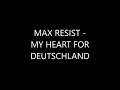 MAX RESIST - MY HEART FOR DEUTSCHLAND (2006)