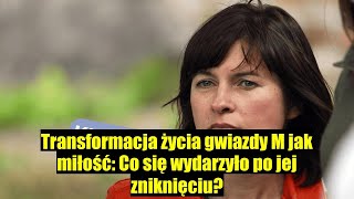 Transformacja gwiazdy M jak miłość: Co się stało z jej życiem po zniknięciu?