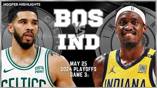 Boston Celtics vs Indiana Pacers  Game 3 Highlights | May 25 | 2024 NBA Playoffs