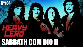 BLACK SABBATH com DIO (2ªparte) - Heavy Lero 104 - apresentado por Gastão e Clemente