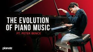 The Evolution of Piano Music Ft. Peter Bence