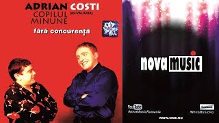 Costi Ionita si Adrian Copilul Minune - Fara concurenta  | Album Complet
