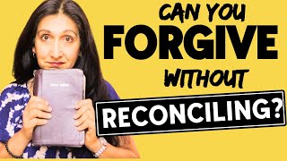 What the Bible REALLY Says about Forgiveness vs. Reconciliation with TOXIC People