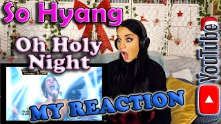 My Reaction to So Hyang - Oh Holy Night