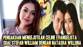 Pengakuan mengejutkan CELINE EVANGELISTA soal Stefan William dengan NATASHA WILLONA