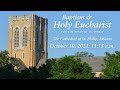 Baptism and Holy Eucharist (October 10, 2021: 11:15 a.m.)