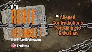 10. Alleged Contradictions Pertaining to Salvation | Is the Bible Reliable?