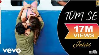 Tum Se Lyric Video - Jalebi|Jubin Nautiyal|Rhea & Varun|Samuel & Akanksha