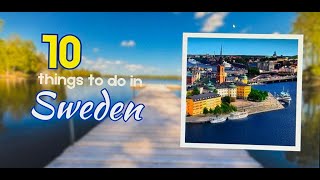 Top Ten Things to do in Swedish Splendor from Stockholm's Urban Majesty to Lapland's Arctic Wonders