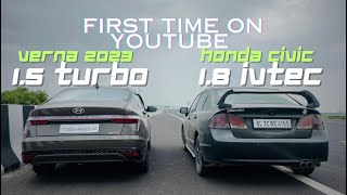 पसीने छुड़ा दिए😭| 2023 VERNA TURBO VS CIVIC 1.8 VTEC🔥| DRAG RACE🔥