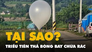 Tại sao Triều Tiên thả hơn 150 quả bóng bay chứa rác thải qua biên giới Hàn Quốc?