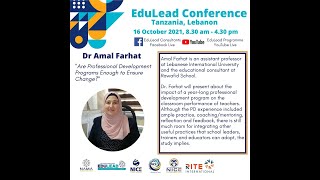 EduLead Conference Amal Farhat "Are Professional Development Programs Enough to Ensure Change?"