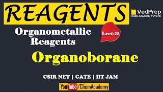 Reagents in Organic Chemistry | Organometallic Reagents | Organoborane |Lec-25|IIT JAM|GATE|CSIR NET