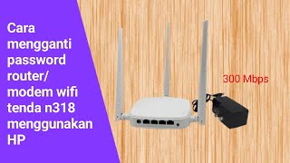 Cara mengganti password router tenda n318