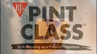BJ's Restaurant & Brewhouse Pint Class: Episode 6: Brewing up a Tropical Hopstorm®