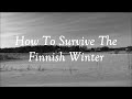 How To Survive The Finnish Winter