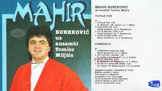 Mahir Burekovic - Mlad sam bio - (Audio 1986)