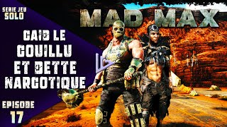 MAD MAX | FR | Ep 17 : CAÏD LE COUILLU ET DETTE NARCOTIQUE | Let's play