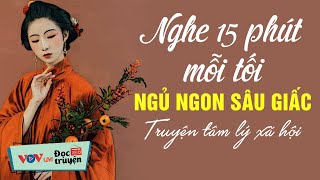 Truyện Đêm Khuya Đài Tiếng Nói Việt Nam: Nghe 10 Phút Ngủ Ngon Giấc - Truyện Tâm Lý Xã Hội Mới Nhất