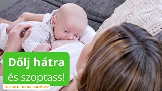 Dőlj hátra is szoptass! Nyugágytartás szoptatási pozíció