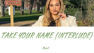 Mabel - Take Your Name (Interlude) [Lyrics - Letra en español]